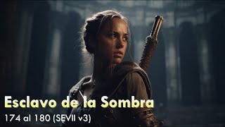 Esclavo de las Sombra Capitulos 174 al 180 SEVII V3