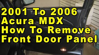 2001 To 2006 Acura MDX How To Remove Front Plastic Interior Door Panels & Upgrade OEM Speakers