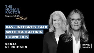 045 – Integrity talk with Dr Kathrin Cornelius – Podcast THE HUMAN FACTOR by Sonja Stirnimann