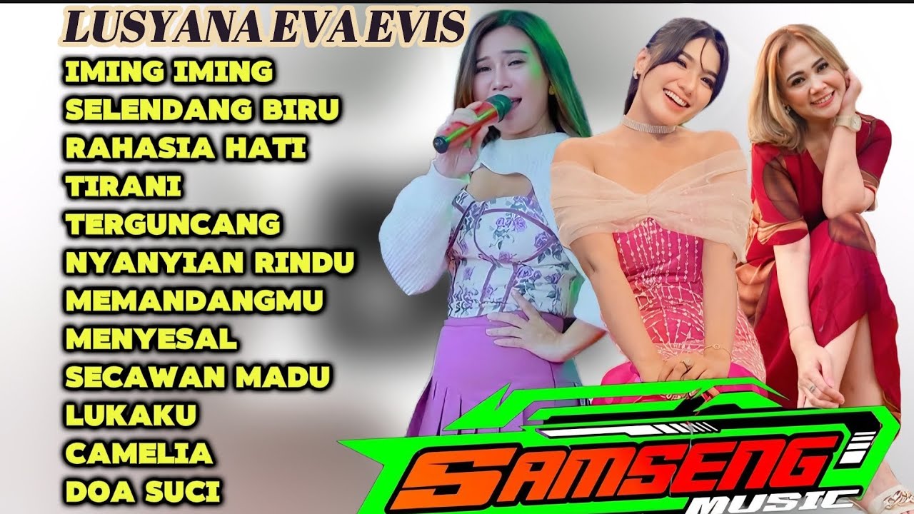 SAMSENG MUSIC  ft LUSYANA JELITA - EVA AQUILA - EVIS RENATA || SELENDANG BIRU _ IMING IMING _ TIRANI