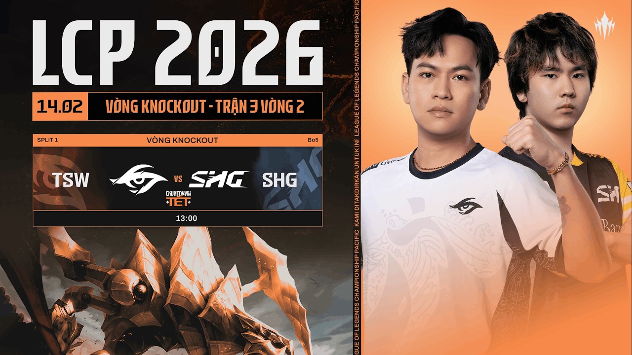 [VN] TSW vs SHG | Vòng Knockout Giai Đoạn 1 LCP 2026 - Trận 3 Vòng 2