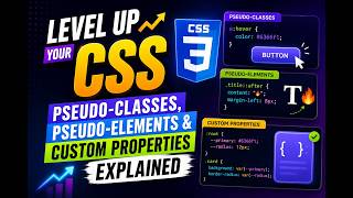 Level Up Your CSS:  Pseudo-Classes, Pseudo-Elements & Custom Properties Explained