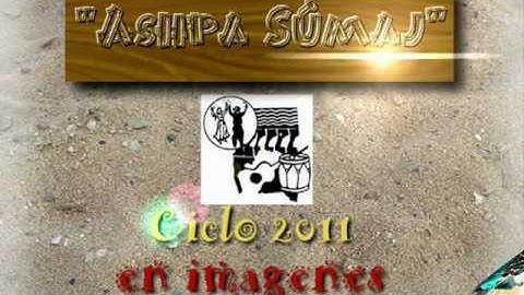 ACAD.ASHPA SÚMAJ_CIERRE DE CICLO 2011_