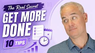 The Real Secret to Getting More Done (10 Tips)