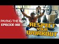 RESPECT Your WORKOUTS | Paying the Man Ep.068