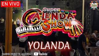 Super Calenda Show Yolanda En vivo