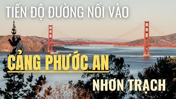 Đường nối vào cảng Phước An | Cập nhật tiến độ thi công | Nút giao với Cao tốc Bến Lức ở Nhơn Trạch