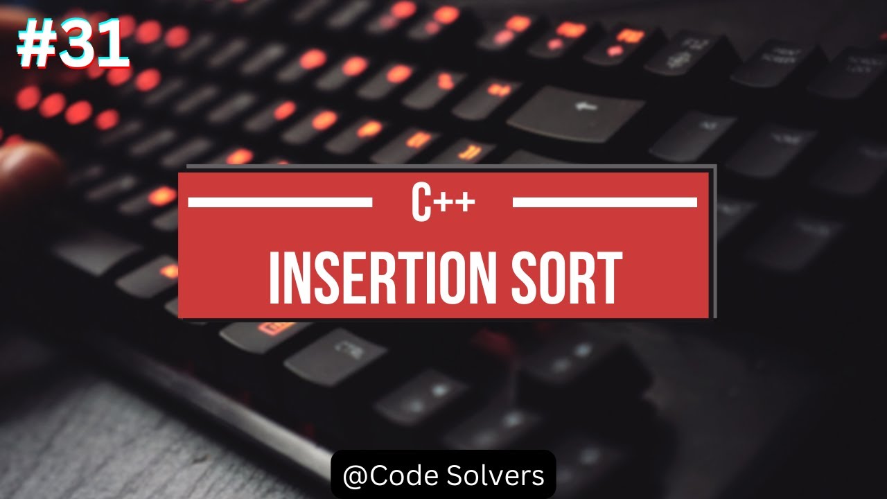 Insertion Sort | Sorting in C++ | C++ Practice Program #31 - YouTube
