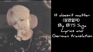 BTS Suga - It doesn't matter (상관없어) - Lyrics and German translation