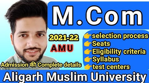 M.com admission process in amu , Seats , syllabus , eligibility criteria , test centers | 81mukhtar