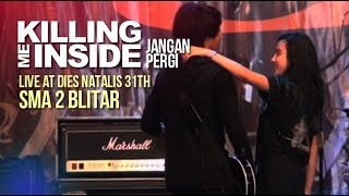 Killing Me Inside - Jangan Pergi (Live at Dies Natalis 31th SMA 2 Blitar) chords