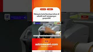 Malaysia kekal berdaya tahan di sebalik tarif, ketegangan geopolitik