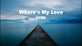 (Sped up w. Lyrics)Where’s My Love- SYML