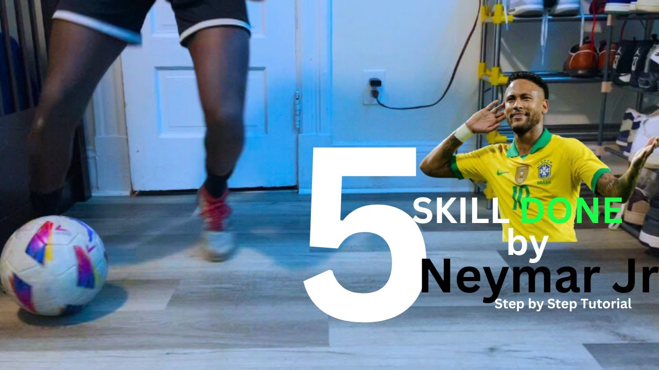 Wanna Play Like Neymar Jr? Master These 5 Easy Skills | Step by Step ...
