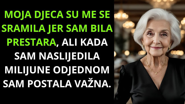 MOJA OBITELJ ME NIJE PUSTILA SJESTI ZA ISTI STOL U RESTORANU JER SAM BILA PRESTARA DOK SE NIJE    ‐