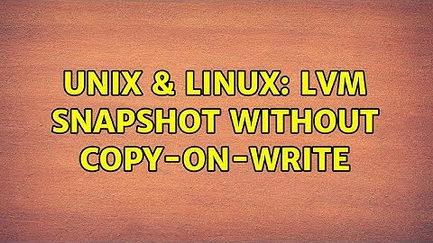 Unix & Linux: LVM Snapshot without copy-on-write (2 Solutions!!)