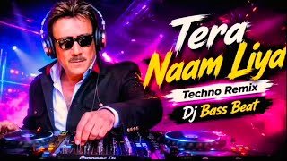 Tera Naam Liya Techno Remix ll Dj Bass Beat II Ram Lakhan II New Bollywood Hit Dj Remix Song 2026