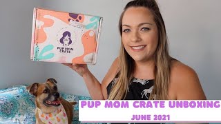 Pup Mom Crate Unboxing ~ June 2021