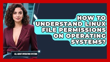 How To Understand Linux File Permissions On Operating Systems? - All About Operating Systems