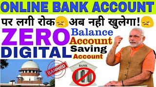 Zero Balance account opening Banned||Digital saving account opening Banned||Online Account Banned