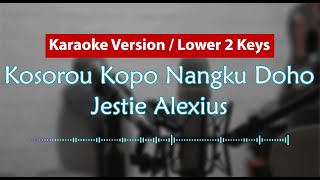 Lower Key / Karaoke Version - Kosorou Kopo Nangku Doho (Jestie Alexius)