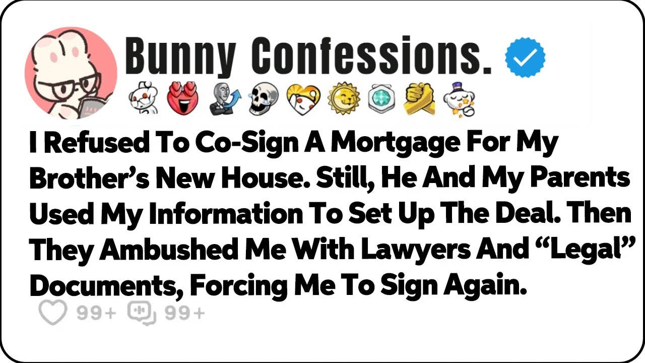 I Refused To Co Sign A Mortgage For My Brother’s New House  Still, He… Reddit Family Stories