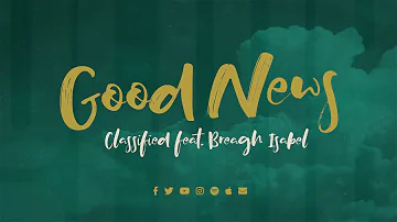 Classified - Good News ft. Breagh Isabel (Lyric Video)