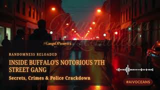Inside Buffalo’s Notorious 7th Street Gang: Secrets, Crimes & Police Crackdown