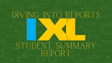 Diving into IXL reports: Student Summary Report
