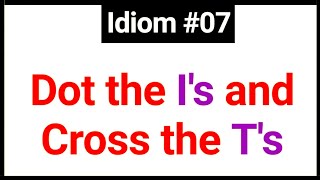 Dot the I's and Cross the T's | Idiom #07 | English with JP Sir