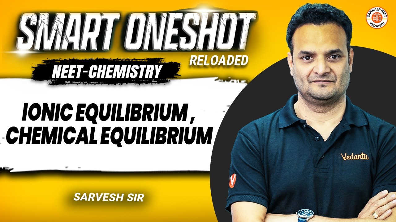 Ionic Equilibrium & Chemical Equilibrium 🔥 | NEET 2026 | Smart Oneshot Reloaded | Sarvesh Sir