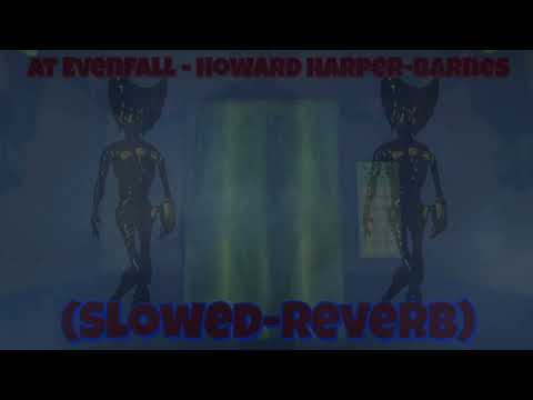 At Evenfall - Howard Harper-Barnes (Slowed-Reverb)