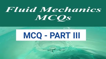 FLUID MECHANICS MCQs | PART III | 20 MCQs WITH ANSWERS | Q & A | ASHWIN PRABHU G