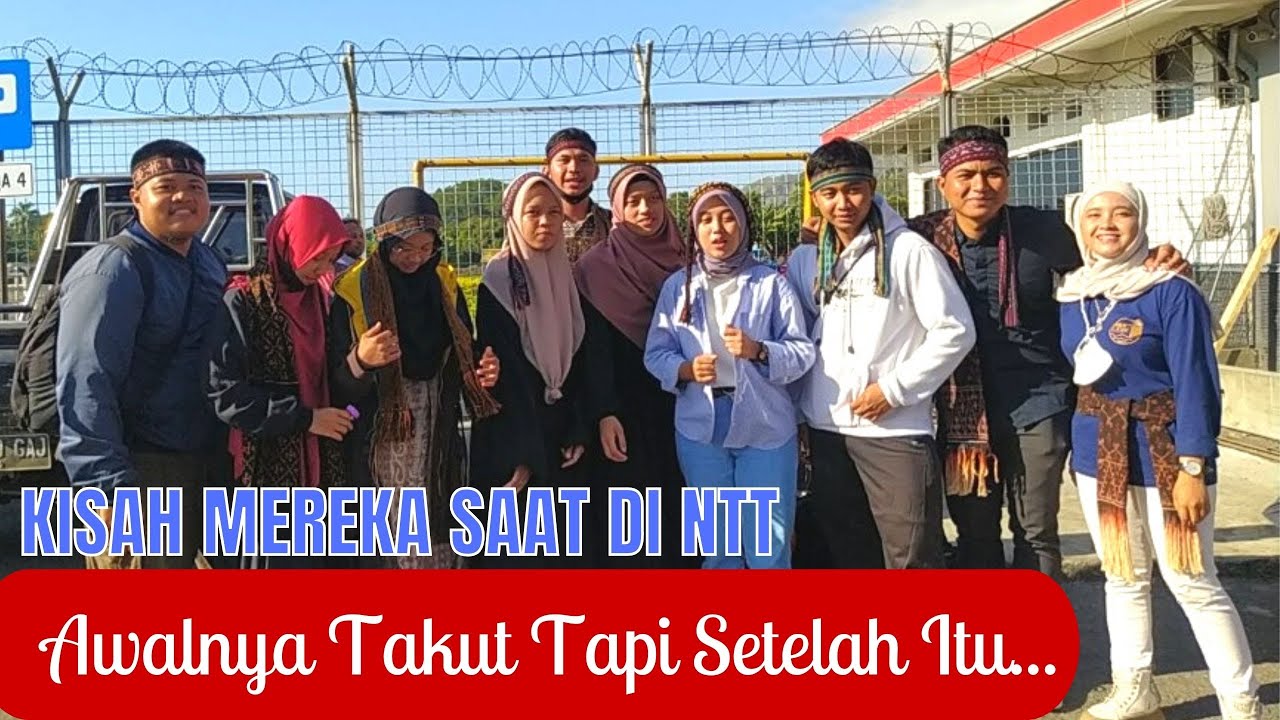 AWALNYA MERASA TAKUT MAU KE NTT - KISAH MEREKA  SELAMA BERADA DI NTT // PART 1
