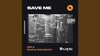 Save Me - INDI, Darzhan Eduardovic