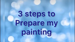 Three steps to prepare for painting.  Behind the scenes process for acrylic paints. #art #painting 