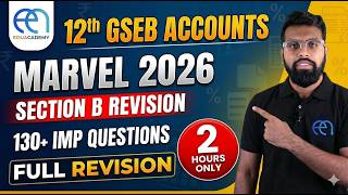 12th Accounts Section B Full Revision | 130 Questions in 2 Hours | GSEB One Shot | Eduacademy