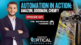 AUTOMATION IN ACTION: AMAZON, GOODMAN, CHEWY - THE WAREHOUSE RUNDOWN (EPISODE 001)