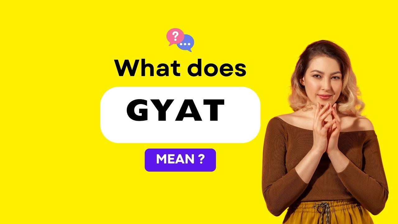 Gyat meaning in slang