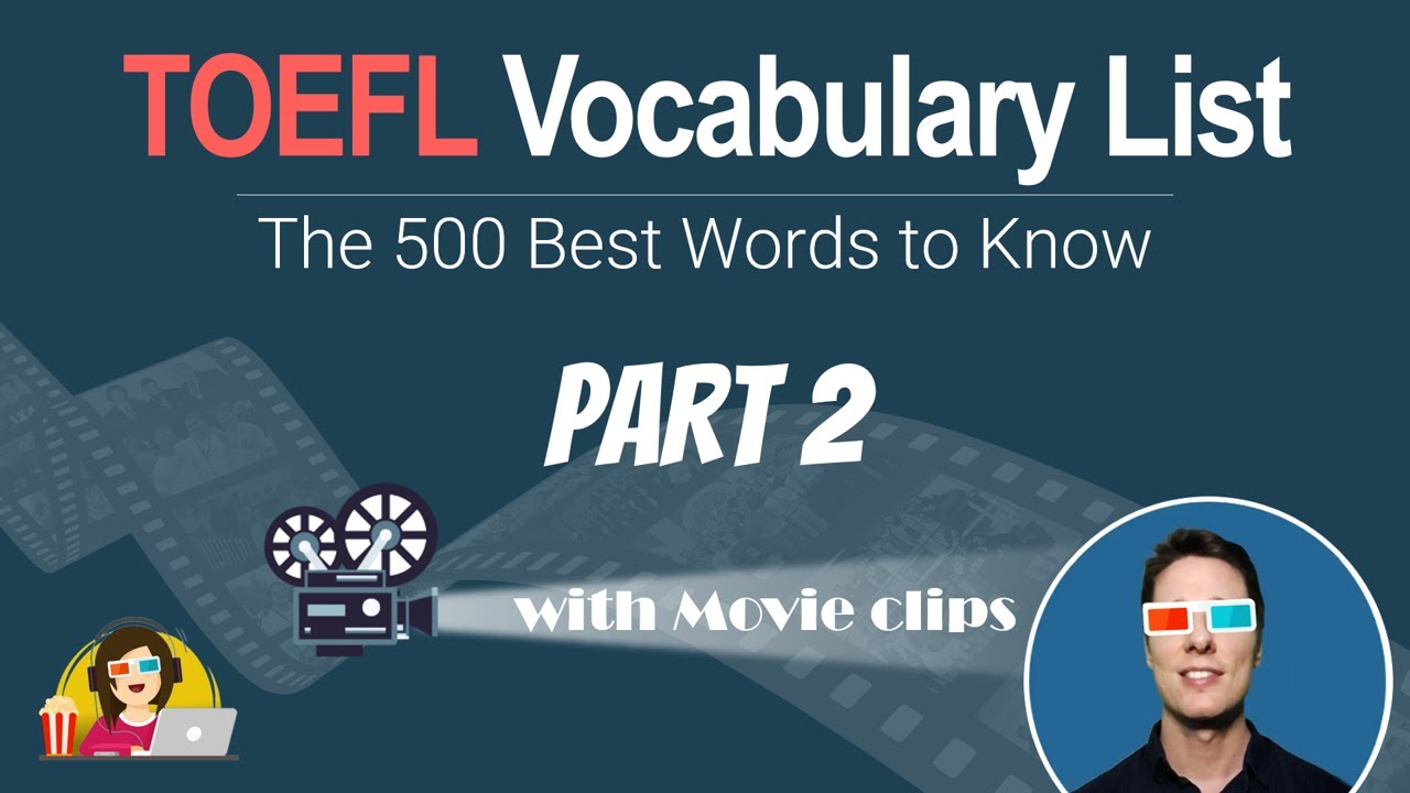 TOEFL Vocabulary With Movie Clips | The 500 Best Words to Know (Part 2)