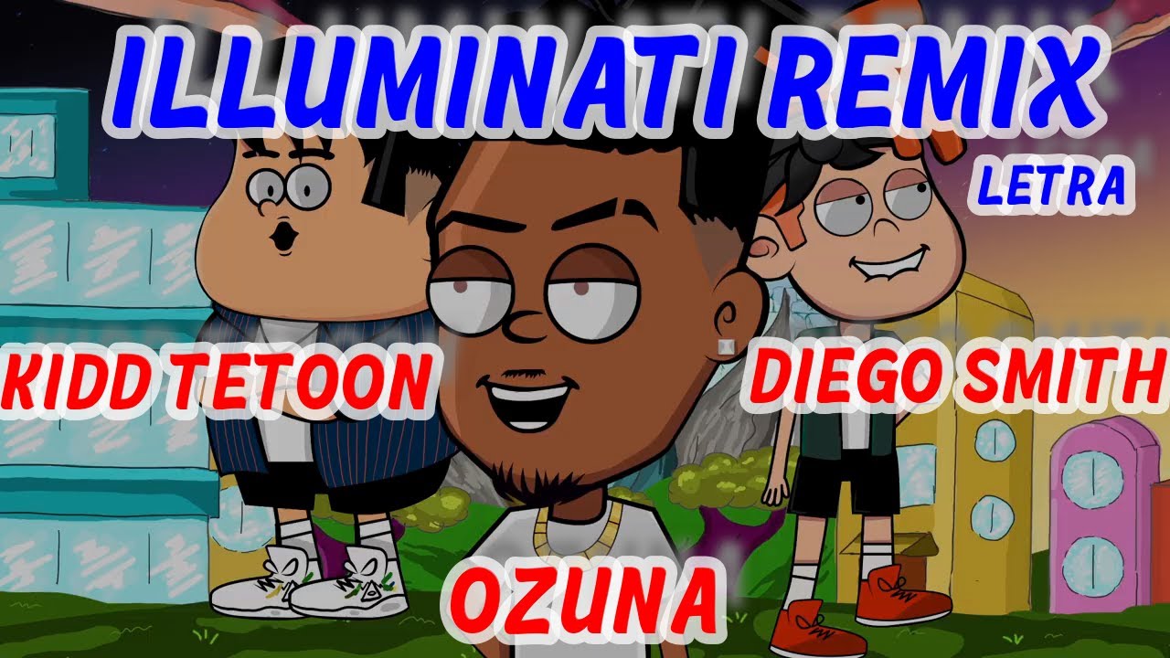 Letra Illuminati Remix Kidd Tetoon Ozuna Diego Smith Youtube