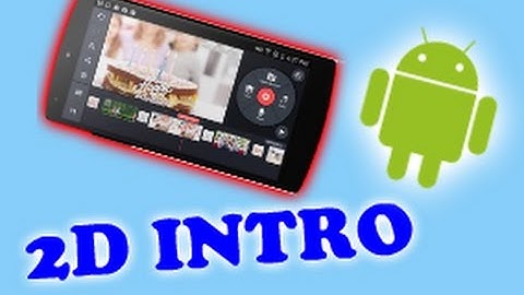 HOW TO MAKE AN EPIC 2D INTRO ON ANDROID