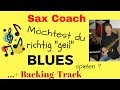BLUES Sax Erklärvideo 1  Anfänger richtig geil spielen -How to play Blues- 7 Backings/Notes Sheets