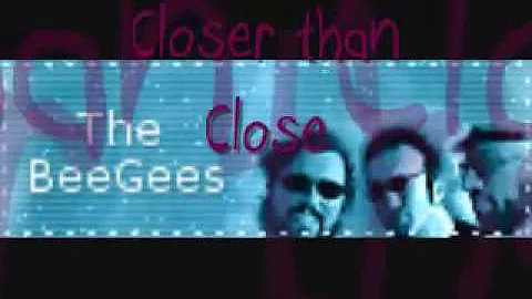 Closer Than Close - Bee Gees [One Night Only]