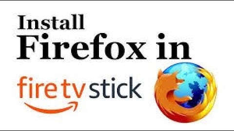 How To Install Firefox on  Firestick/FireTV 4K [Step-by-Step-Guide 2020]