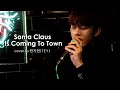 한태이 MR.MR TEY cover Santa Claus Is Coming To Town 191215