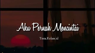 Aku Pernah Mencintai Musikalisasi - Tinta Kelam id