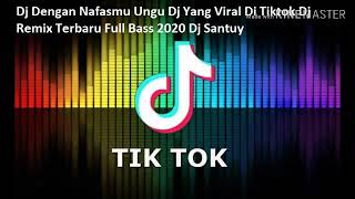 Dj Dengan Nafasmu Ungu Dj Yang Viral Di Tiktok Dj Remix Terbaru Full Bass 2020 Dj Santuy