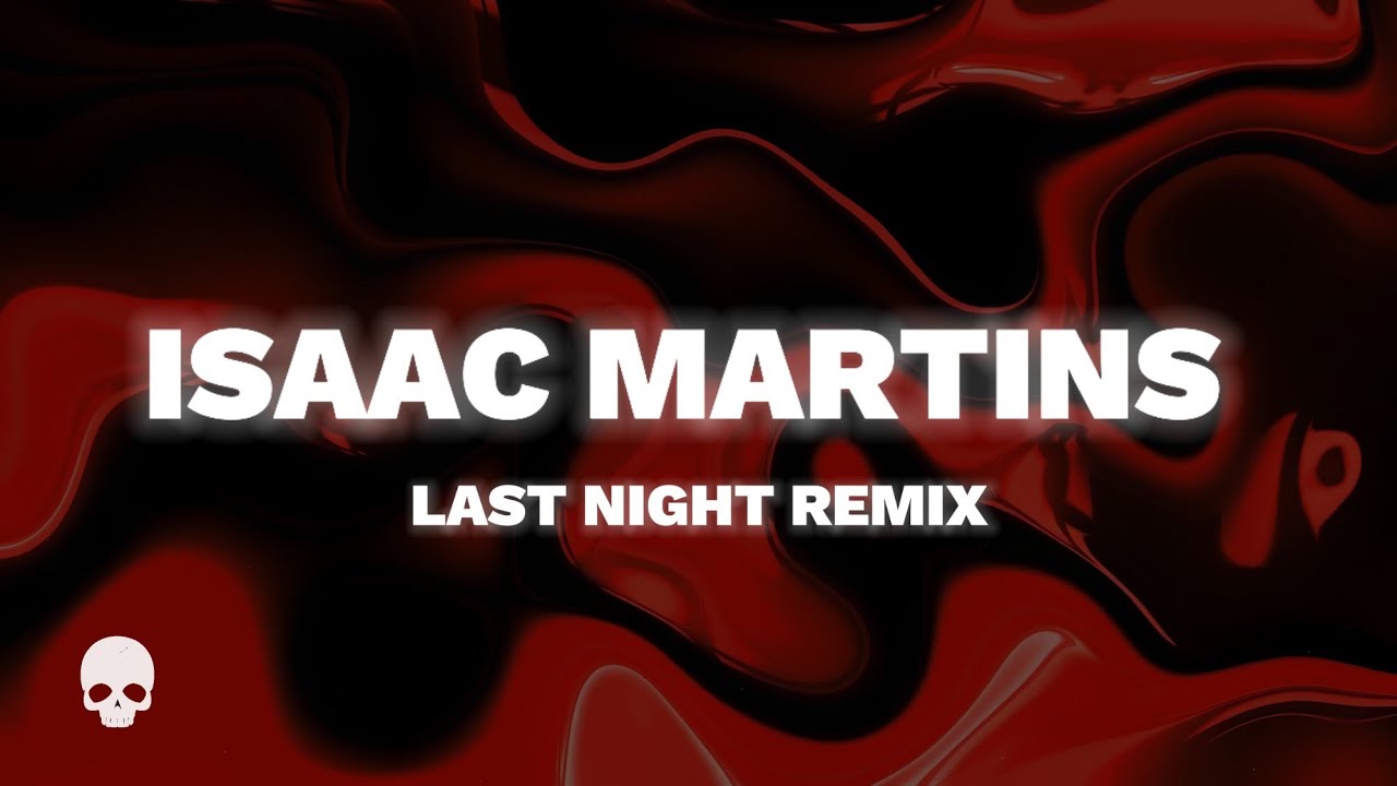 Isaac Martins - Last Night Remix