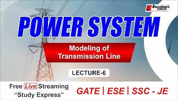 Modeling of Transmission Line - Power System | GATE/ESE/SSC-JE 2022 | EE/EX